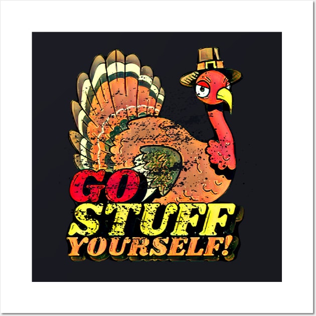 Thanksgiving Funny Turkey Go Stuff Yourself Wall Art by Museflash